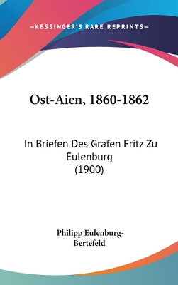 Libro Ost-aien, 1860-1862: In Briefen Des Grafen Fritz Zu...