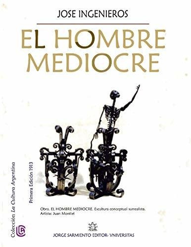 El Hombre Mediocre: Colección La Cultura Argentina