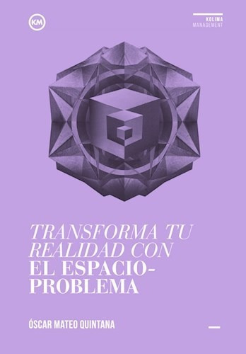 Transforma Tu Realidad Con El Espacio - Proble, de Oscar Mateo Quintana. Editorial KOLIMA en español