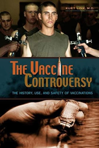 The Vaccine Controversy: The History, Use, And Safety Of Vaccinations, De M.d., Kurt Link. Editorial Bloomsbury Academic, Tapa Blanda En Inglés
