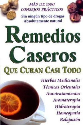 Remedios Caseros Que Curan Casi Todo / Tomo