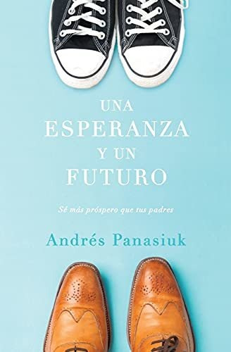 Libro : Una Esperanza Y Un Futuro Se Mas Prospero Que Tus..
