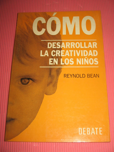 Como Desarrollar La Creatividaden Los Niños - R. Bean