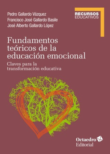 Fundamentos Teoricos De La Educacion Emocional Claves Para La Transformacion Educativa, De Gallardo Vázquez, Pedro. Editorial Octaedro, Tapa Blanda En Español, 2021