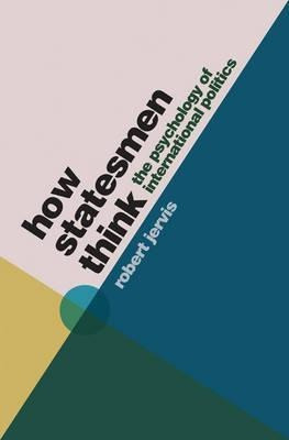 How Statesmen Think - Robert Jervis (paperback)