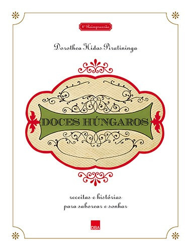 Doces húngaros, de Piratininga, Dorothea Hidas. Editora DBA Dorea Books And Art Artes Graficas Eireli, capa dura em português, 2011