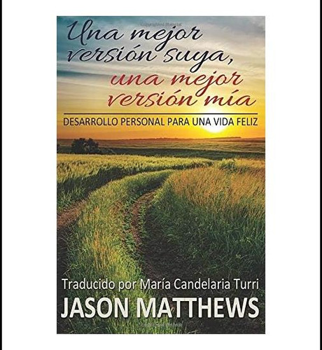 Livro: Una Mejor Versión Suya, Una Mejor Versión Mía: Desarrollo Personal Para Una Vida Feliz (spanish Edition)