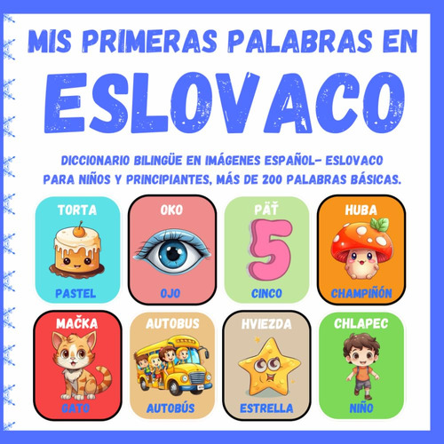 Mis Primeras Palabras En Eslovaco: Diccionario Ilustrado Bil