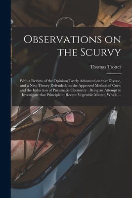 Libro Observations On The Scurvy: With A Review Of The Op...