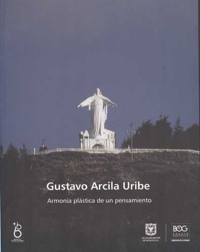 Libro Gustavo Arcila Uribe. Armonía Plástica De Un Pensamie