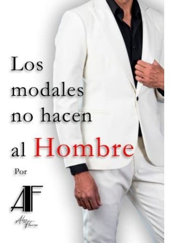 Libro : Los Modales No Hacen Al Hombre - Flores Maya,...