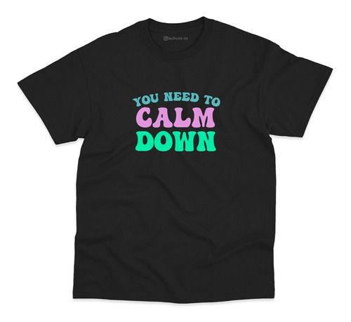 Remera Unisex Taylor Swift You Need To Calm Down