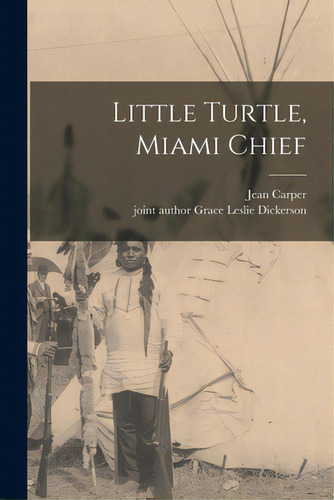 Little Turtle, Miami Chief, De Carper, Jean. Editorial Hassell Street Pr, Tapa Blanda En Inglés