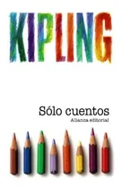 Comprar Sólo Cuentos - Rudyard Kipling, De Rudyard Kipling. Alianza Editorial, Edición 1 En Español