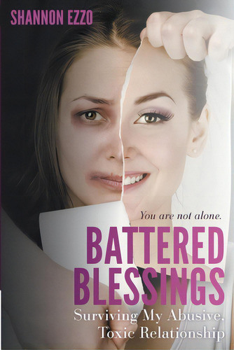 Battered Blessings: Surviving My Abusive, Toxic Relationship, De Ezzo, Shannon. Editorial Atlantic Pub Group, Tapa Blanda En Inglés