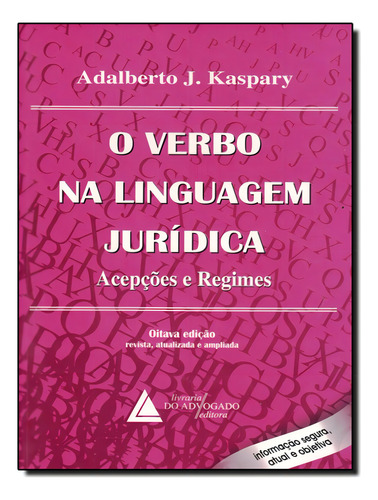 O Verbo Linguagem Juridica - Acepcoes E Regimes: O Verbo Linguagem Juridica - Acepcoes E Regimes, De Kaspary,adalberto J.. Editora Livraria Do Advogado, Capa Mole, Edição 8 Em Português, 2014