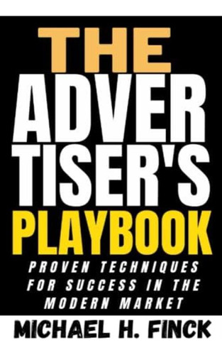 Libro: The Advertisers Playbook: Proven Techniques For Succ