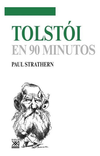 Tolstoi En 90 Minutos, De Paul Strathern. Editorial Siglo Xxi España, Tapa Blanda En Español