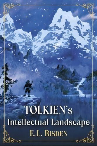 Tolkien's Intellectual Landscape, De E. L. Risden. Editorial Mcfarland Co Inc, Tapa Blanda En Inglés