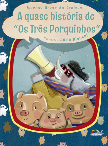 A quase história de "Os três porquinhos", de Bianchi, Júlia. Cortez Editora e Livraria LTDA, capa mole em português, 2016