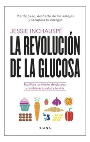 Libro La Revolución De La Glucosa Jessie Inchauspé · Diana