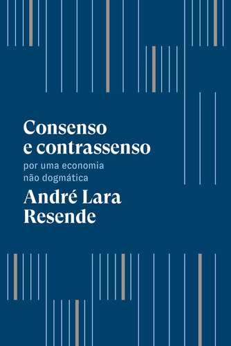 Consenso e contrassenso: Por uma economia não dogmática, de Resende, André Lara. Editora Schwarcz SA, capa mole em português, 2020