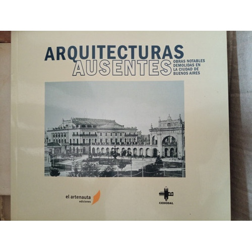 Arquitecturas Ausentes Obras Demolidas En Buenos Aires A1111