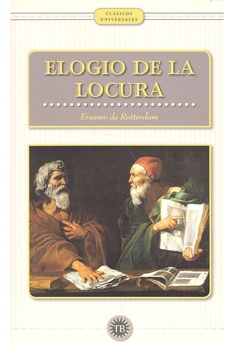 Elogio De La Locura, De De Rotterdam, Erasmo. Editorial Total Book En Español
