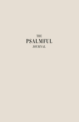 The Psalmful Journal: Un Diario Cristiano Gratitud Con Y Un