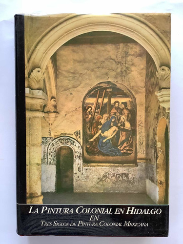 La Pintura Colonial En Hidalgo En Tres Siglos (...)