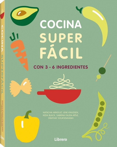 Cocina Super Facil: Con 3-6 Ingredientes
