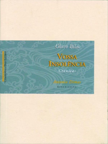 Vossa Insolência, De Bilac, Olavo. Editora Companhia Das Letras, Capa Mole, Edição 1ª Edição - 1996 Em Português