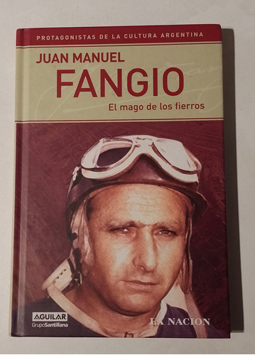 Juan Manuel Fangio El Mago De Los Fierros Aguilar La Nacion