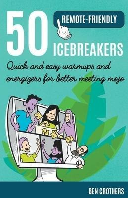 Libro 50 Remote-friendly Icebreakers : Quick And Easy War...