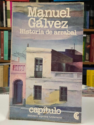 Historia De Arrabal - Manuel Gálvez - Centro Editor