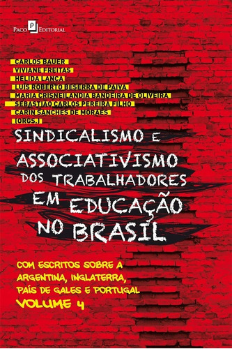 Livro Sindicalismo E Associativismo Dos Trabalhadores Em Educação No Brasil - Bauer, Carlos (org) E Outros [2019]