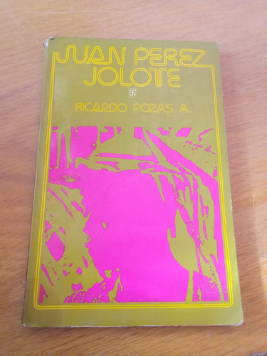 Juan Pérez Jolote. Biografía De Un Tzotzil - Ricardo Pozas