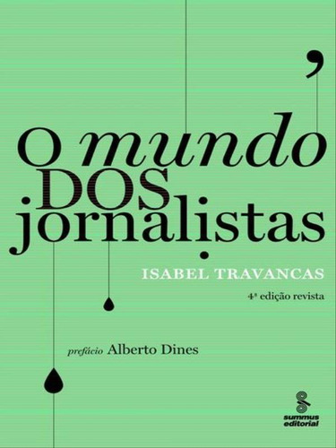 O mundo dos jornalistas, de Travancas, Isabel. Editora SUMMUS EDITORIAL, capa mole, edição 4ª edição - 2011 em português