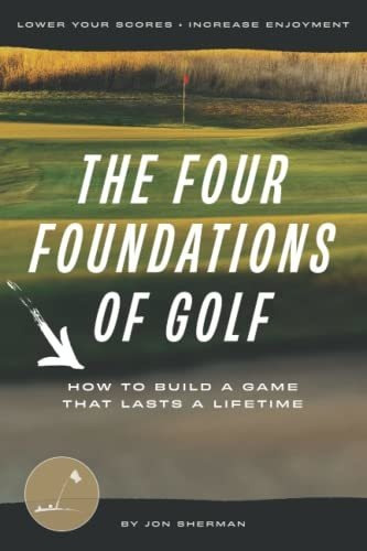 Book : The Four Foundations Of Golf How To Build A Game Tha