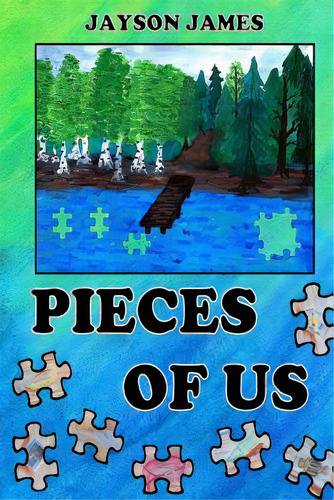 Pieces Of Us, De James, Jayson. Editorial Createspace, Tapa Blanda En Inglés
