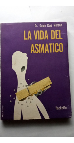 La Vida Del Asmatico - Dr Guido Ruiz Moreno