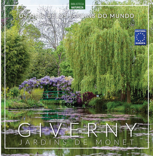 Os Mais Belos Jardins do Mundo: Giverny Jardins de Monet, de a Europa. Editora Europa Ltda., capa mole em português, 2020