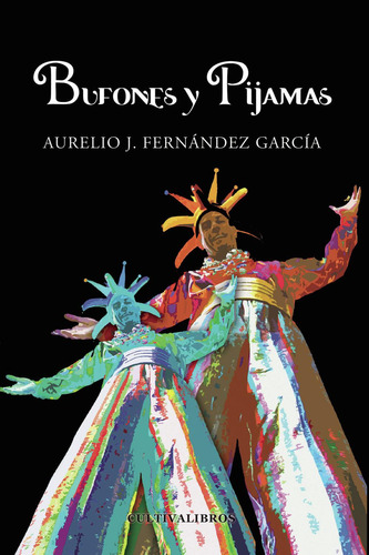 Bufones Y Pijamas, De Fernández García , Aurelio J..., Vol. 1.0. Editorial Cultiva Libros S.l., Tapa Blanda, Edición 1.0 En Español, 2016