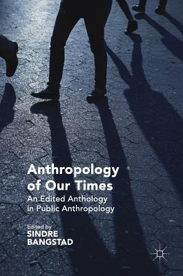 Libro Anthropology Of Our Times: An Edited Anthology In P...