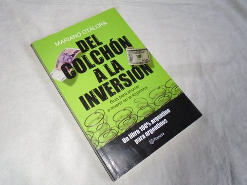 Libro: Del Colchón A La Inversión . Mariano Otálora