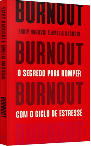 Burnout: O Segredo Para Romper Com O Ciclo De Estresse Livro Emily Nagoski; Amelia Nagoski
