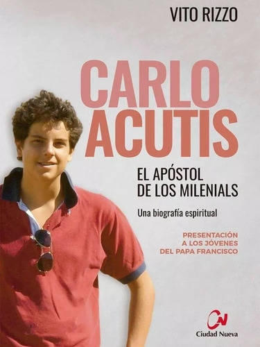 Carlo Acutis El Apostol De Los Milenials, De Vito Rizzo. Editorial Ciudad Nueva En Español