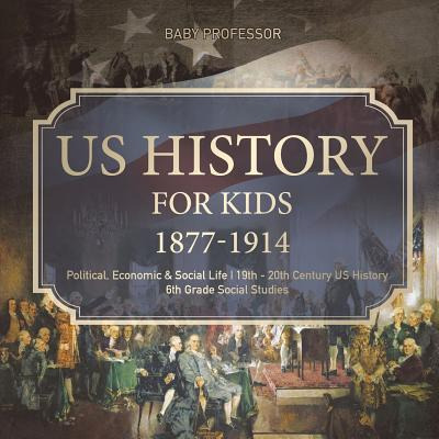 Libro Us History For Kids 1877-1914 - Political, Economic...