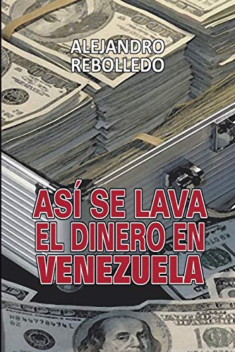 Libro : Asi Se Lava El Dinero En Venezuela - Rebolledo,...