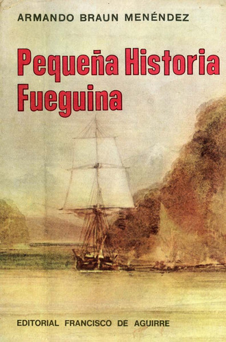 Pequeña Historia Fueguina, Armando Braun Menéndez.